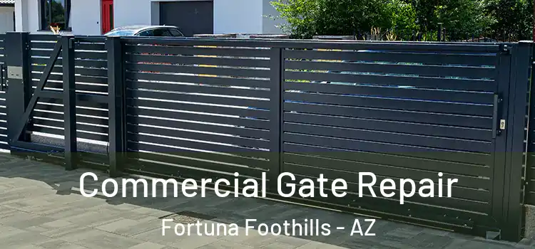 Commercial Gate Repair Fortuna Foothills - AZ