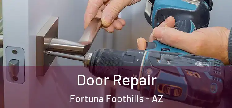 Door Repair Fortuna Foothills - AZ