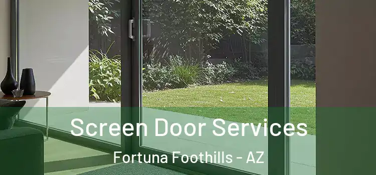 Screen Door Services Fortuna Foothills - AZ